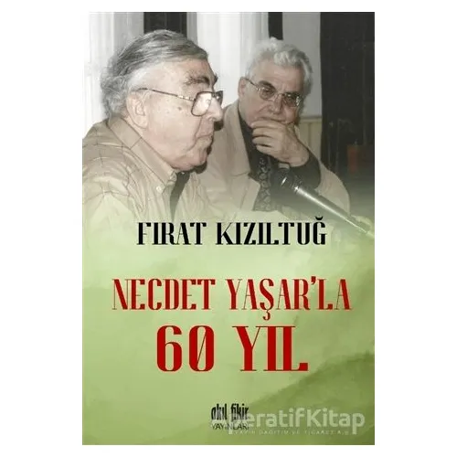 Necdet Yaşar’la 60 Yıl - Fırat Kızıltuğ - Akıl Fikir Yayınları
