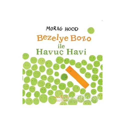Bezelye Bozo İle Havuç Havi - Morag Hood - İş Bankası Kültür Yayınları