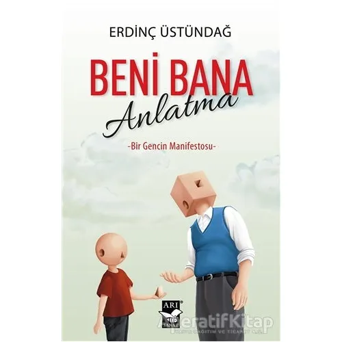Beni Bana Anlatma - Erdinç Üstündağ - Arı Sanat Yayınevi