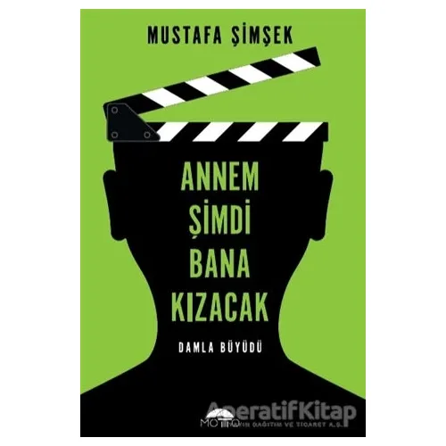 Annem Şimdi Bana Kızacak - Mustafa Şimşek - Motto Yayınları