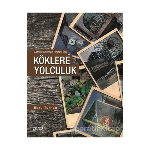 Köklere Yolculuk - Ebru Turhan - Ceres Yayınları