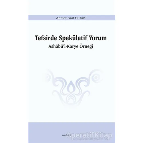 Tefsirde Spekülatif Yorum - Ahmet Sait Sıcak - Araştırma Yayınları