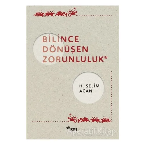 Bilince Dönüşen Zorunluluk - H. Selim Açan - Sel Yayıncılık