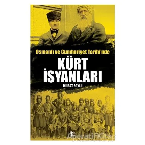 Osmanlı ve Cumhuriyet Tarihinde Kürt İsyanları - Murat Soylu - Halk Kitabevi