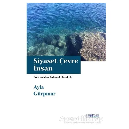 Siyaset Çevre İnsan - Ayla Gürpınar - Favori Yayınları