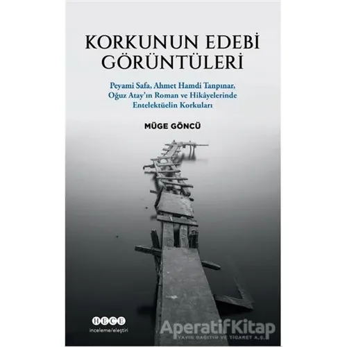 Korkunun Edebi Görüntüleri - Müge Göncü - Hece Yayınları