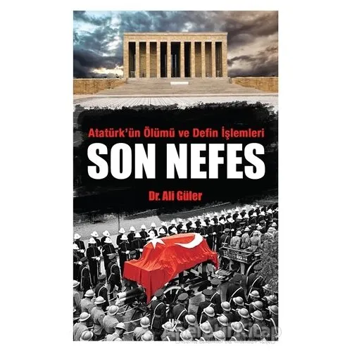 Atatürkün Ölümü ve Defin İşlemleri - Son Nefes - Ali Güler - Halk Kitabevi
