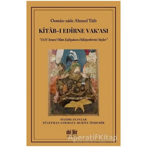 Kitab-ı Edirne Vak‘ası - Osman-Zade Ahmed Taib - Akıl Fikir Yayınları