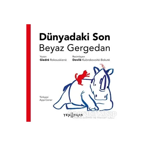 Dünyadaki Son Beyaz Gergedan - Giedre Rakauskiene - Yeni İnsan Yayınevi