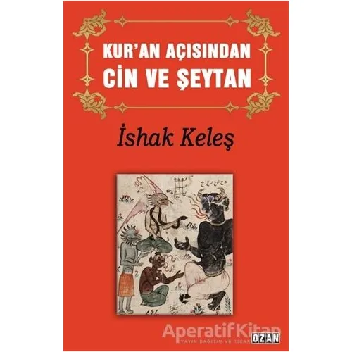 Kur’an Açısından Cin ve Şeytan - İshak Keleş - Ozan Yayıncılık