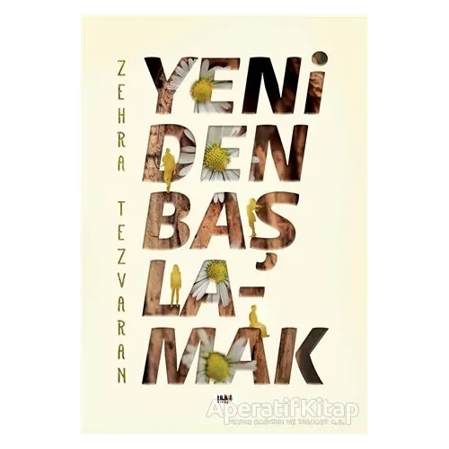 Yeniden Başlamak - Zehra Tezvaran - Tilki Kitap