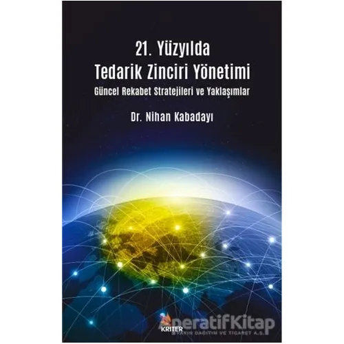 21. Yüzyılda Tedarik Zinciri Yönetimi - Nihan Kabadayı - Kriter Yayınları