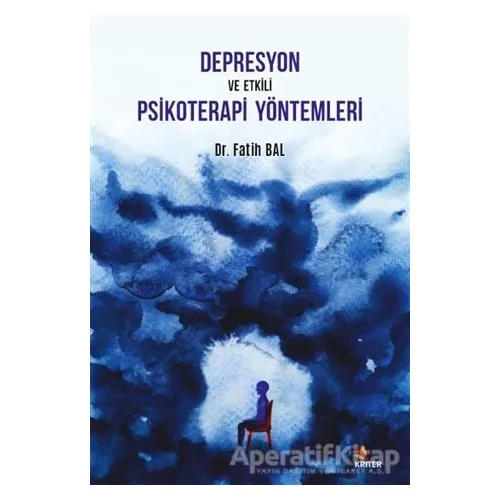 Depresyon ve Etkili Psikoterapi Yöntemleri - Fatih Bal - Kriter Yayınları