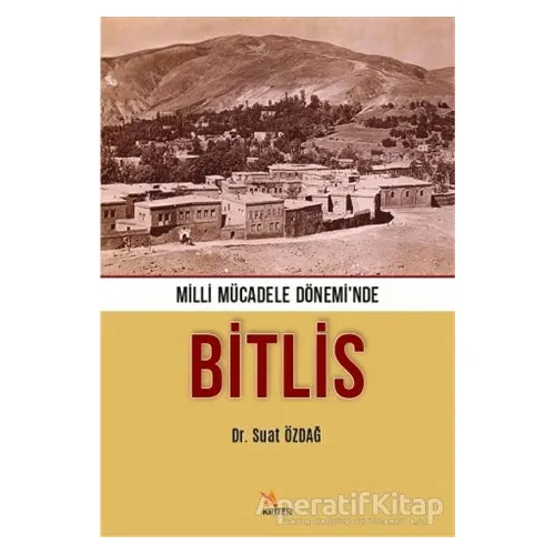 Milli Mücadele Dönemi’nde Bitlis - Suat Özdağ - Kriter Yayınları