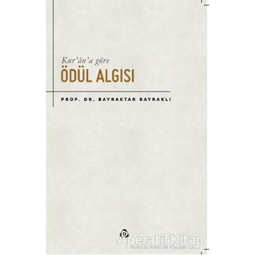 Kur’an’a Göre Ödül Algısı - Bayraktar Bayraklı - Düşün Yayıncılık