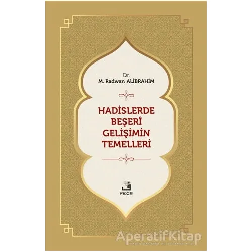 Hadislerde Beşeri Gelişimin Temelleri - M. Radwan Alibrahim - Fecr Yayınları