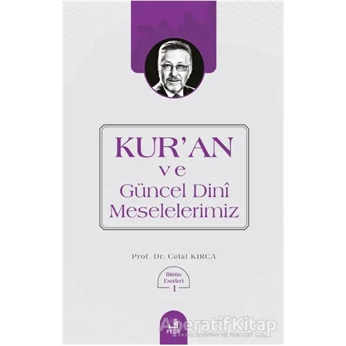 Kuran ve Güncel Dini Meselelerimiz - Celal Kırca - Fecr Yayınları