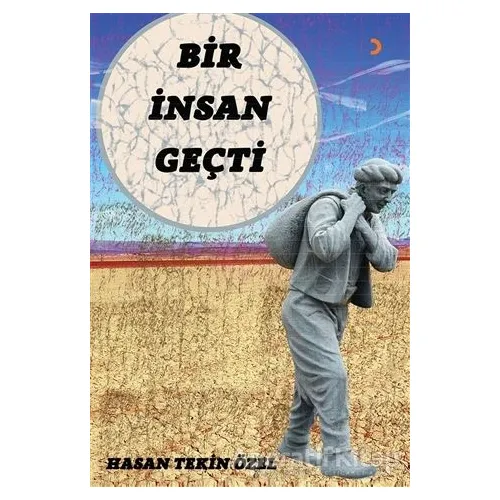 Bir İnsan Geçti - Hasan Tekin Özel - Cinius Yayınları