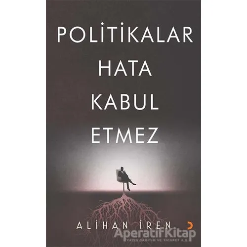 Politikalar Hata Kabul Etmez - Alihan İren - Cinius Yayınları