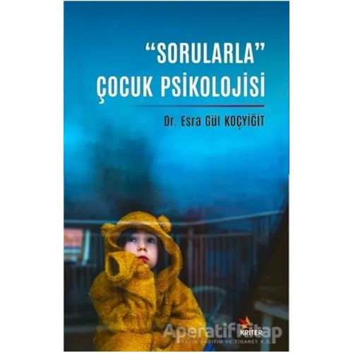 “Sorularla” Çocuk Psikolojisi - Esra Gül Koçyiğit - Kriter Yayınları