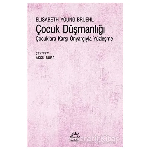 C¸ocuk Düşmanlığı - Elisabeth Young-Bruehl - İletişim Yayınevi