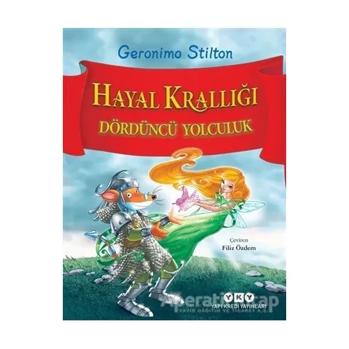 Hayal Krallığı - Dördüncü Yolculuk - Geronimo Stilton - Yapı Kredi Yayınları