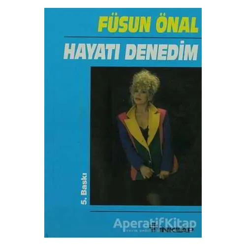 Hayatı Denedim - Füsun Önal - İnkılap Kitabevi