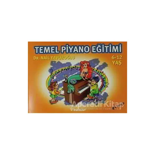 Temel Piyano Eğitimi - Nail Yavuzoğlu - İnkılap Kitabevi