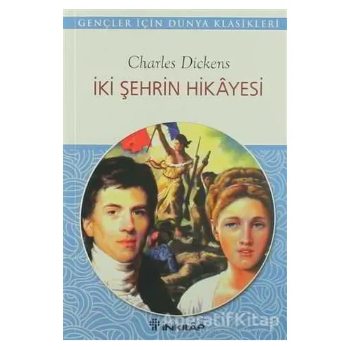 İki Şehrin Hikayesi - Charles Dickens - İnkılap Kitabevi