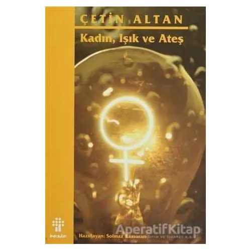 Kadın, Işık ve Ateş - Çetin Altan - İnkılap Kitabevi