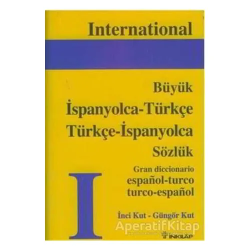 İspanyolca - Türkçe Türkçe - İspanyolca Büyük Sözlük - Güngör Kut - İnkılap Kitabevi