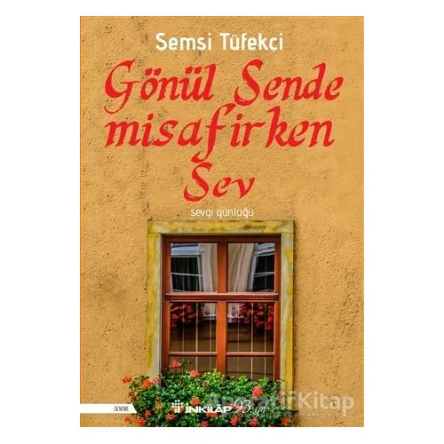 Gönül Sende Misafirken Sev - Şemsi Tüfekçi - İnkılap Kitabevi