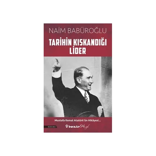 Tarihin Kıskandığı Lider - Naim Babüroğlu - İnkılap Kitabevi