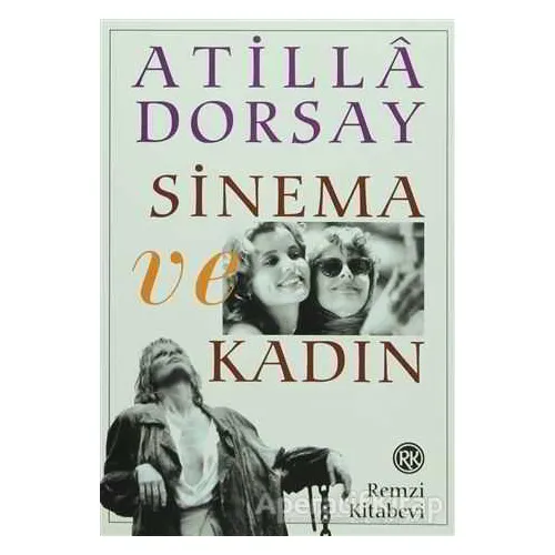 Sinema ve Kadın - Atilla Dorsay - Remzi Kitabevi