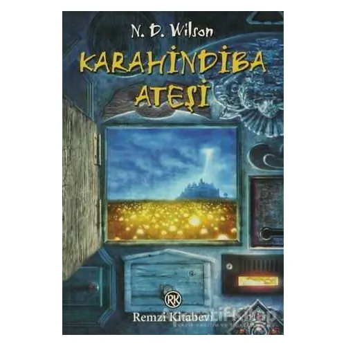 Karahindiba Ateşi - N. D. Wilson - Remzi Kitabevi