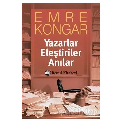 Yazarlar Eleştiriler Anılar - Emre Kongar - Remzi Kitabevi