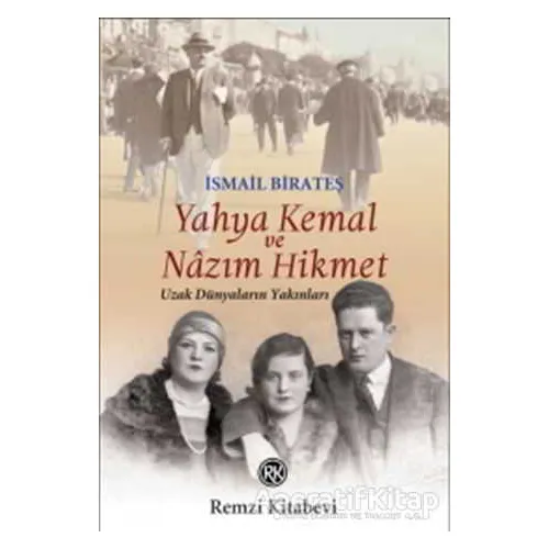 Yahya Kemal ve Nazım Hikmet - İsmail Birateş - Remzi Kitabevi
