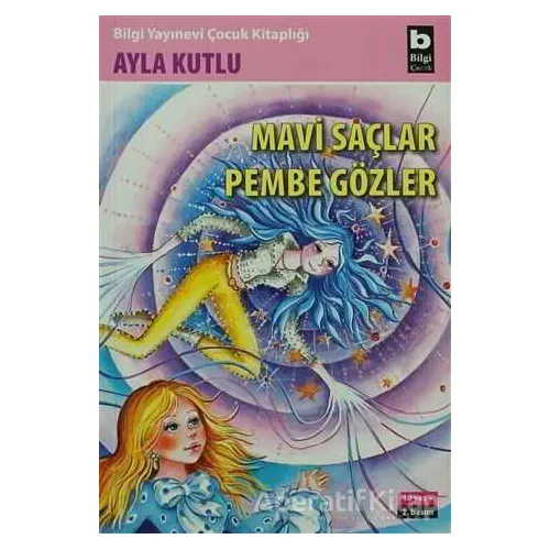 Mavi Saçlar Pembe Gözler - Ayla Kutlu - Bilgi Yayınevi