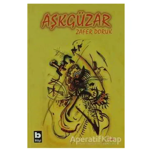 Aşkgüzar - Zafer Doruk - Bilgi Yayınevi