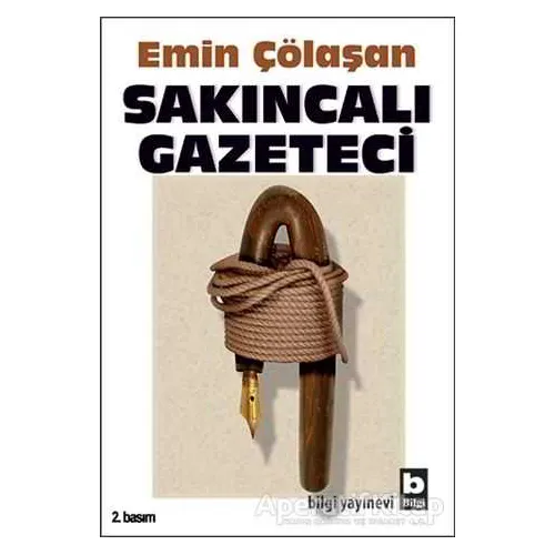 Sakıncalı Gazeteci - Emin Çölaşan - Bilgi Yayınevi