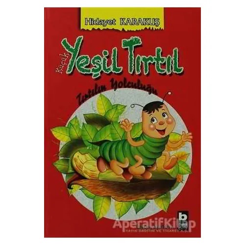 Küçük Yeşil Tırtıl - Tırtılın Yolculuğu - Hidayet Karakuş - Bilgi Yayınevi