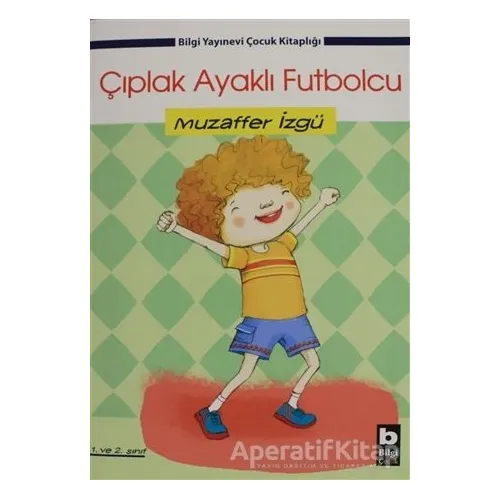 Çıplak Ayaklı Futbolcu - Muzaffer İzgü - Bilgi Yayınevi
