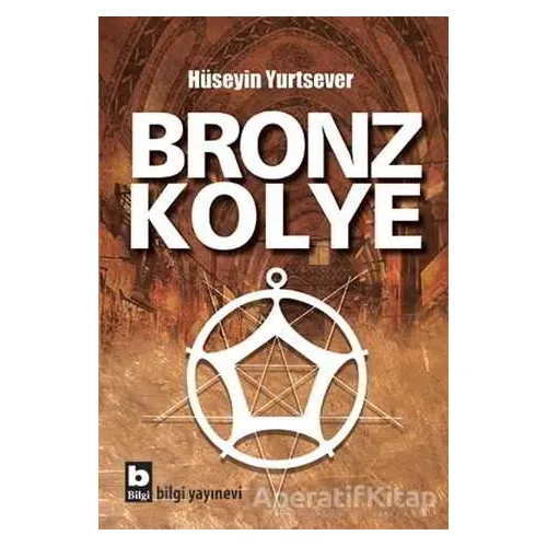 Bronz Kolye - Hüseyin Yurtsever - Bilgi Yayınevi