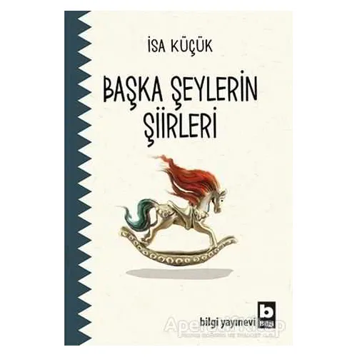 Başka Şeylerin Şiirleri - İsa Küçük - Bilgi Yayınevi