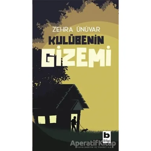 Kulübenin Gizemi - Zehra Ünüvar - Bilgi Yayınevi