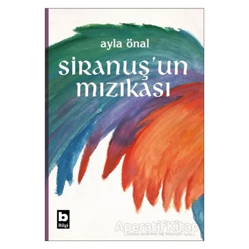 Siranuş’un Mızıkası - Ayla Önal - Bilgi Yayınevi