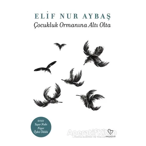 Çocukluk Ormanına Altı Oda - Elif Nur Aybaş - Varlık Yayınları