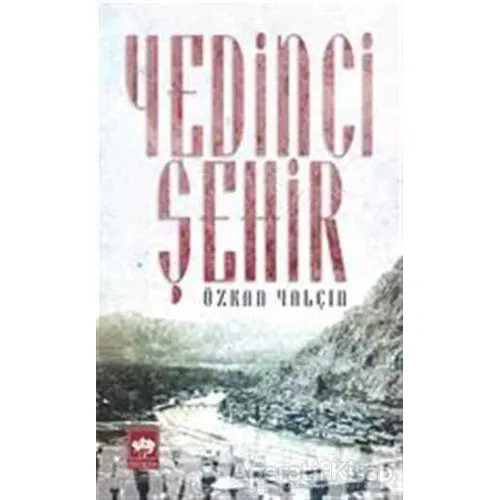 Yedinci Şehir - Özkan Yalçın - Ötüken Neşriyat