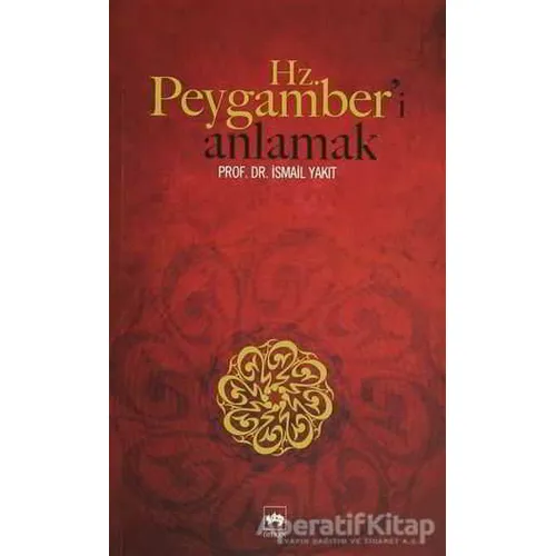 Hz. Peygamber’i Anlamak - İsmail Yakıt - Ötüken Neşriyat