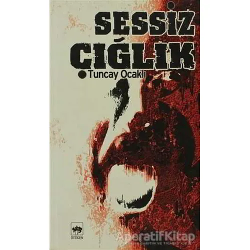 Sessiz Çığlık - Tuncay Ocaklı - Ötüken Neşriyat